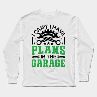 I Can't I Have Plans In The Garage - Vintage Mechanic Long Sleeve T-Shirt